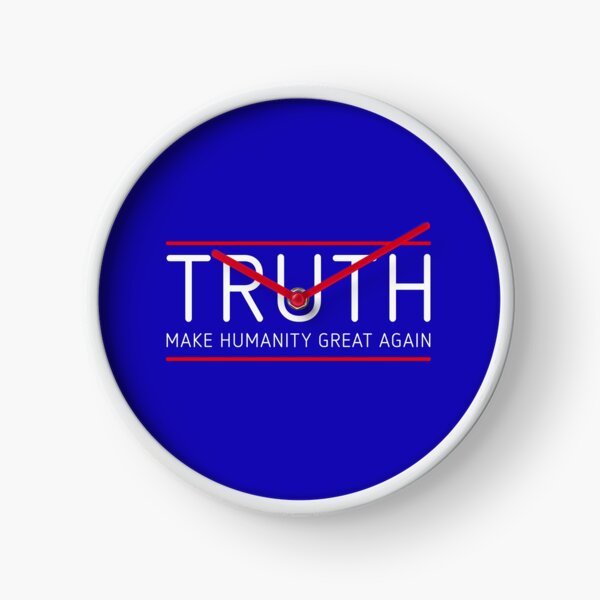 TRUTH - MAKE HUMANITY GREAT AGAIN Clock