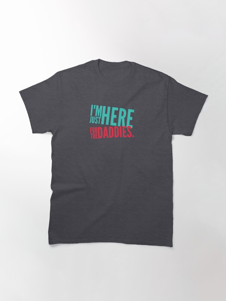 Alternate view of For the Daddies Classic T-Shirt