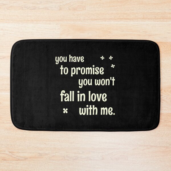 Item preview, You have to promise you won't fall in love with me. designed and sold by keilamariadesig.