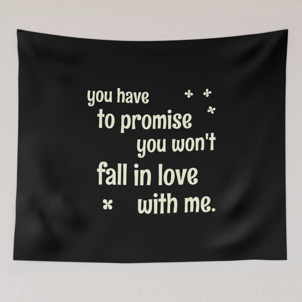 Item preview, You have to promise you won't fall in love with me. designed and sold by keilamariadesig.