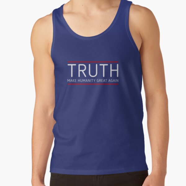 TRUTH - MAKE HUMANITY GREAT AGAIN Tank Top
