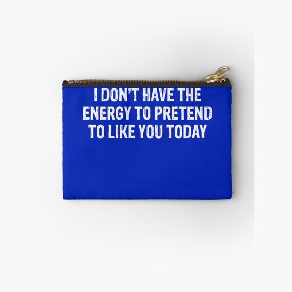 Item preview, I Don’t Have The Energy To Pretend To Like You Today  designed and sold by Gonkpoke.