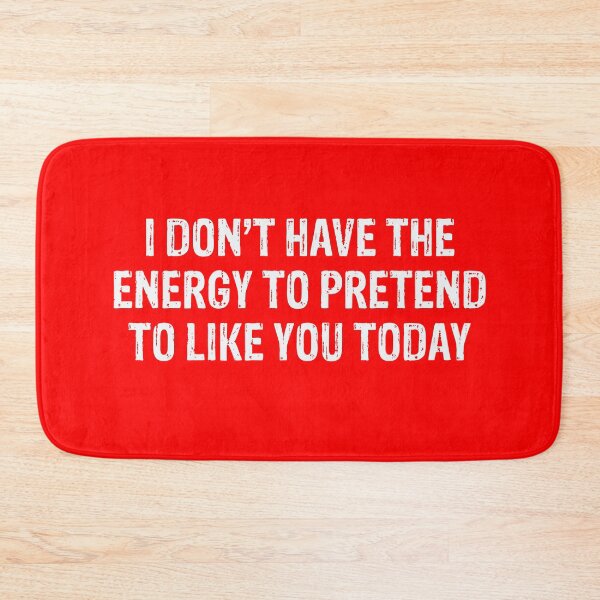 Item preview, I Don’t Have The Energy To Pretend To Like You Today  designed and sold by Gonkpoke.