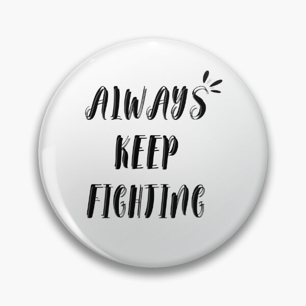 Item preview, Always Keep Fighting designed and sold by A6tan-graphiste.