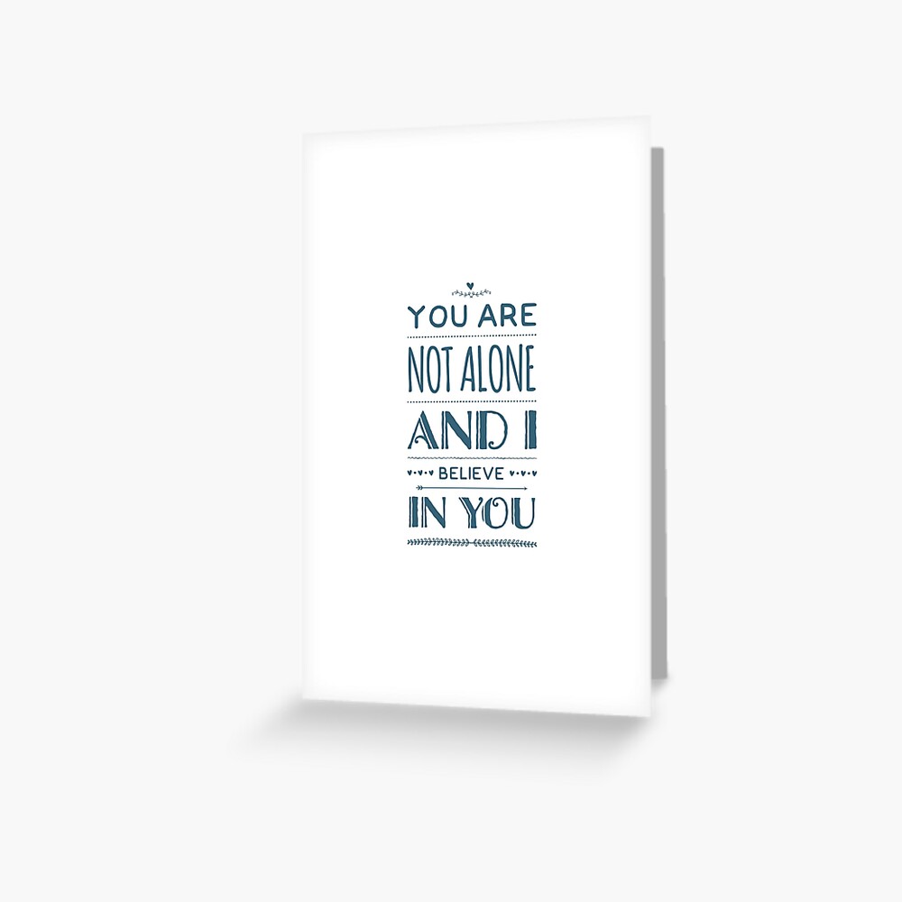 You are not alone and I believe in you - Olicity quote Greeting Card