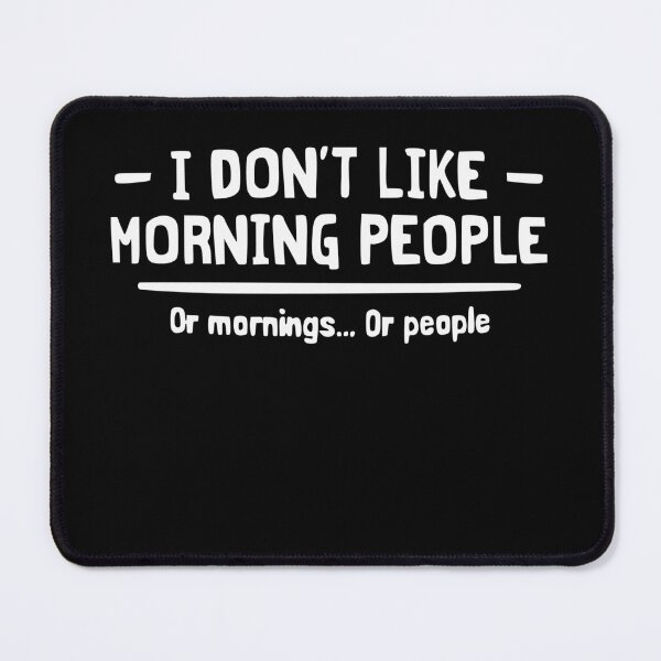 Item preview, I Don’t Like Morning People | Or Mornings… Or People designed and sold by Gonkpoke.