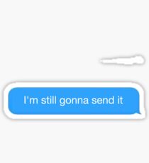 Still gonna send it Sticker