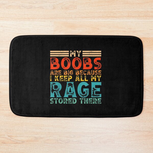 Item preview, My-Boobs-Are-Big-Because-I-Keep-All-My-Rage-Stored-There designed and sold by Harse65tw.