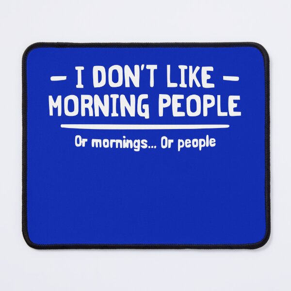Item preview, I Don’t Like Morning People | Or Mornings… Or People designed and sold by Gonkpoke.