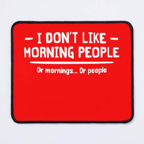 Item preview, I Don’t Like Morning People | Or Mornings… Or People designed and sold by Gonkpoke.