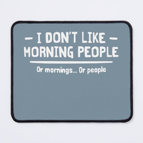Item preview, I Don’t Like Morning People | Or Mornings… Or People designed and sold by Gonkpoke.