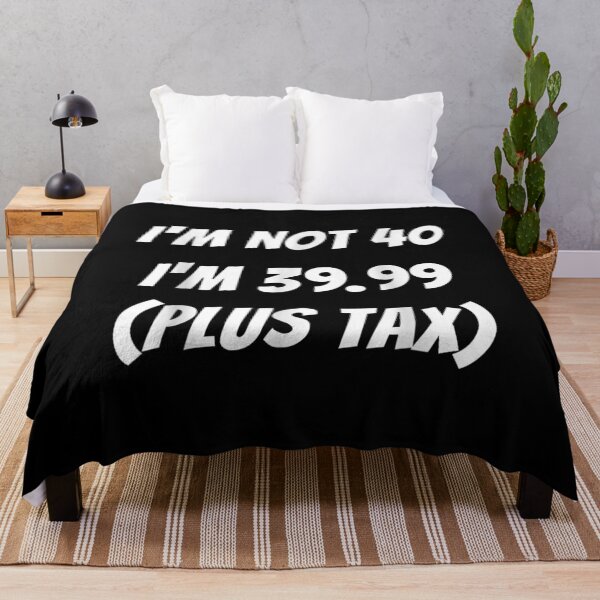 Item preview, I'm Not 40 I'm 39.99 (Plus Tax) Funny 40th Birthday designed and sold by Xaviermacdonald.