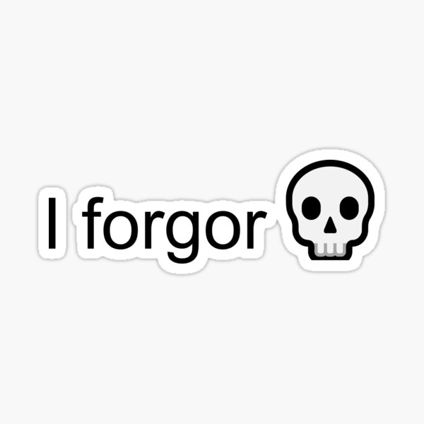I forgor skull Meme - Black Text 3 Pack | Sticker