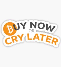 Bitcoin - Kaufen Sie jetzt oder weinen Sie später Sticker