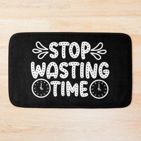Item preview, Stop Wasting Time designed and sold by AdventArt.