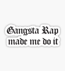 Gangsta Rap Made Me Do It - black Sticker