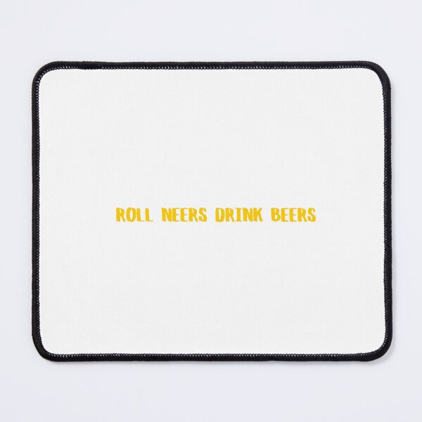 Item preview, Roll Neers Drink Beers designed and sold by SydStot.