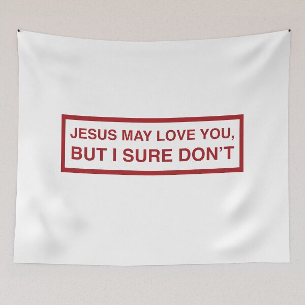 Item preview, Jesus may love you but I sure don't designed and sold by RossDillon.