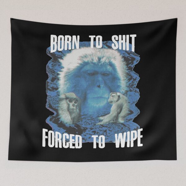 Item preview, Born To Shit Forced To wipe Classic designed and sold by gregoriom.