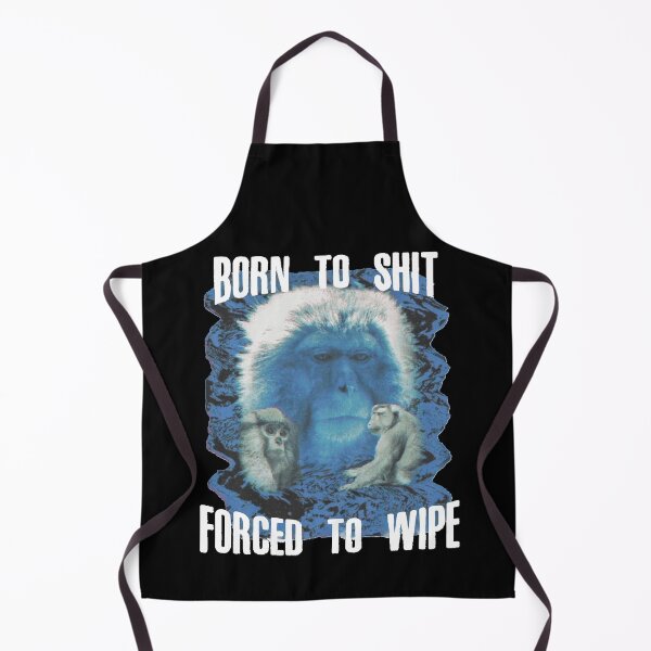 Item preview, Born To Shit Forced To wipe Classic designed and sold by gregoriom.