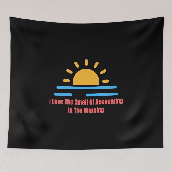 Item preview, i love the smell of accounting in the morning designed and sold by TomorrowQuotes.
