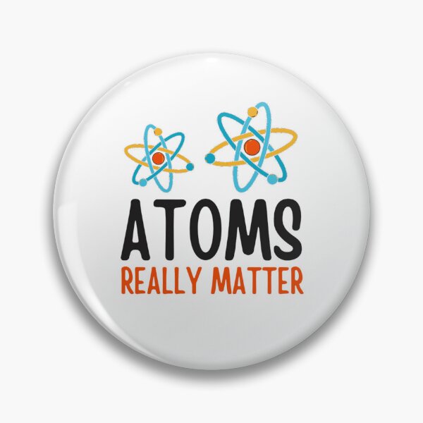 Item preview, Atoms Really Matter | Funny Chemistry Jokes designed and sold by chetan786.
