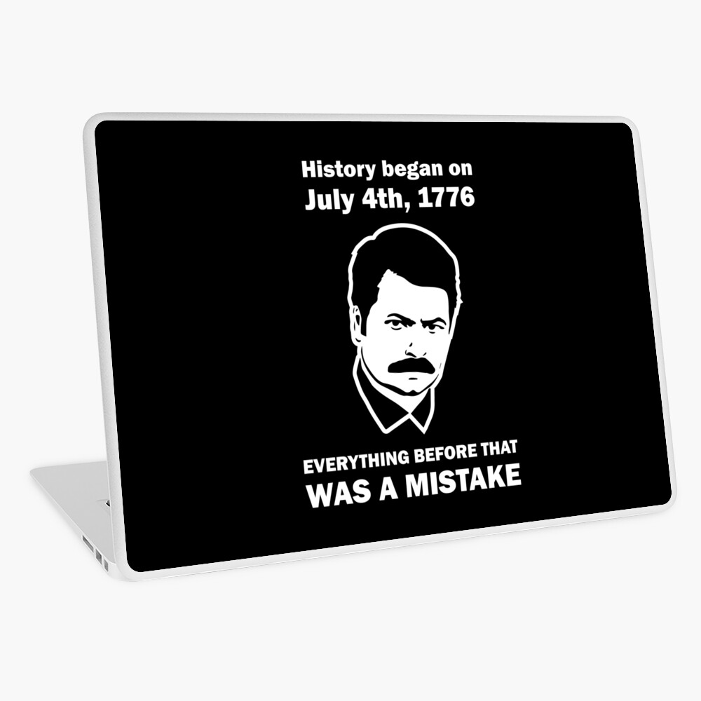 History began in 1776 ron swanson