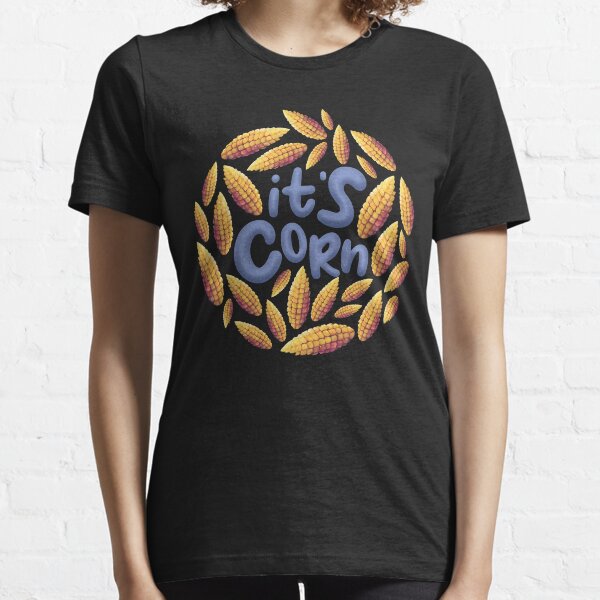 It's Corn, it has the juice Essential T-Shirt
