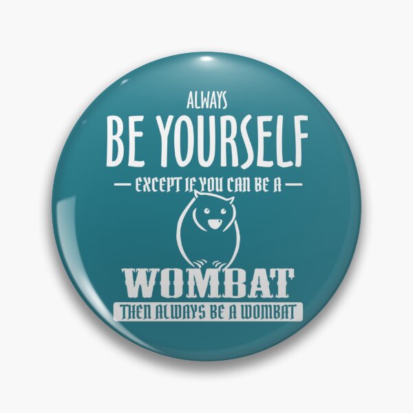 Item preview, Wombat Always Be Yourself Except If You Can Be    designed and sold by Sankiloeti.