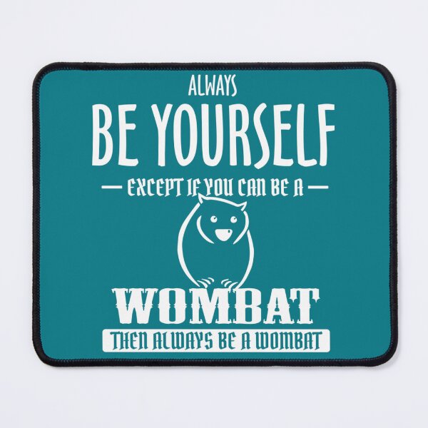 Item preview, Wombat Always Be Yourself Except If You Can Be    designed and sold by Sankiloeti.