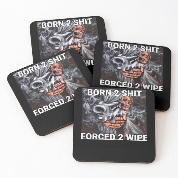 Item preview, Born to shit Forced to wipe designed and sold by gregoriom.
