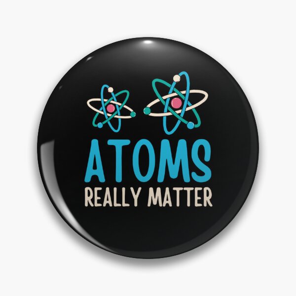 Item preview, Atoms Really Matter | Funny Chemistry Jokes designed and sold by chetan786.