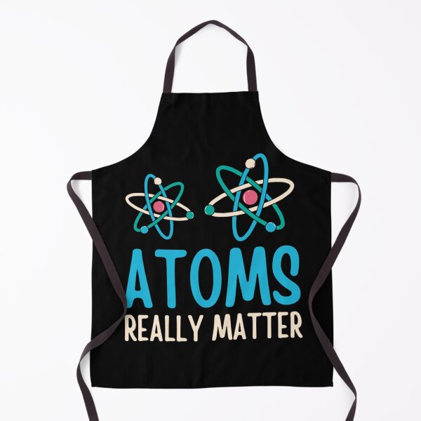 Item preview, Atoms Really Matter | Funny Chemistry Jokes designed and sold by chetan786.