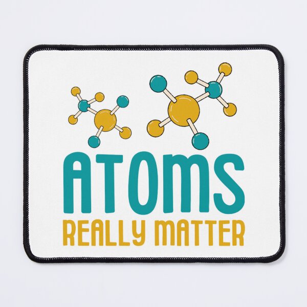 Item preview, Atoms Really Matter | Funny Chemistry Jokes designed and sold by chetan786.