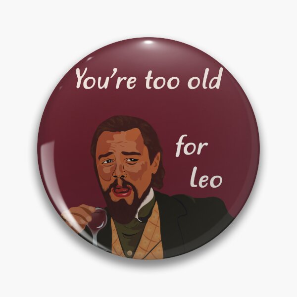 Item preview, Too old for Leo Dicaprio  designed and sold by Pippypage.