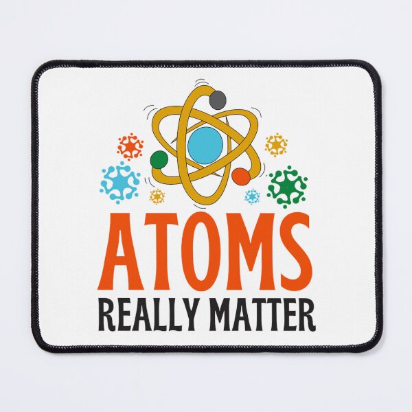 Item preview, Atoms Really Matter | Funny Chemistry Jokes designed and sold by chetan786.
