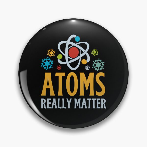 Item preview, Atoms Really Matter | Funny Chemistry Jokes designed and sold by chetan786.