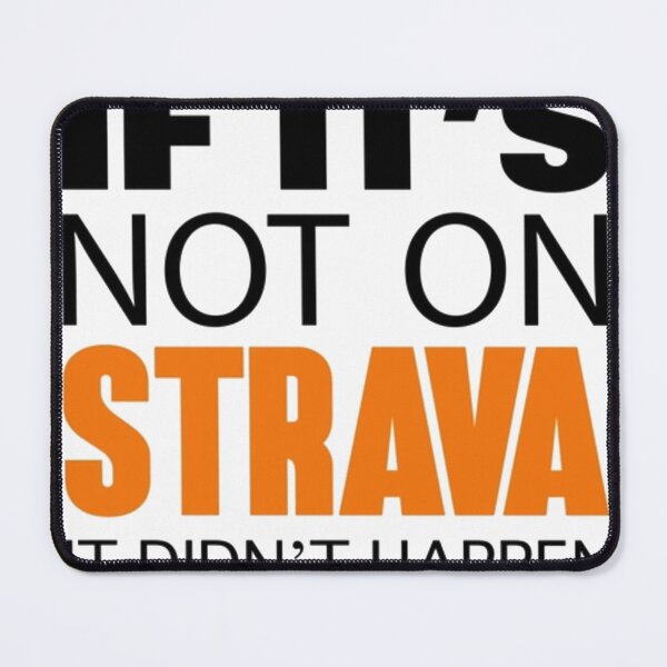 Item preview, IF IT'S NOT ON STRAVA IT DIDN'T HAPPEN designed and sold by JamieLucille.