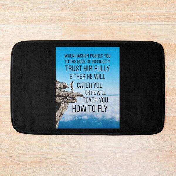 Item preview, When Hashem pushes you to the edge of difficulty trust him fully either he will catch you or he will teach you how to fly designed and sold by Stories To Inspire - Motivational Jewish Quotes.