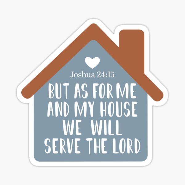 "But as for me and my house, we will serve the Lord" Sticker for Sale