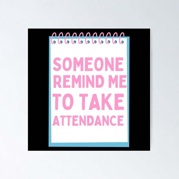 Item preview, Someone remind me to take attendance  designed and sold by Harsh  Katariya.