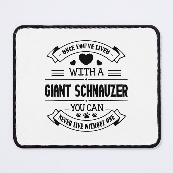 Item preview, Giant Schnauzer You Can't Live Without Giant Schnauzer designed and sold by UnknownArtistt.