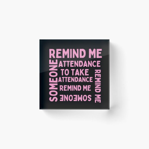 Item preview, Someone remind me to take attendance  designed and sold by Harsh  Katariya.