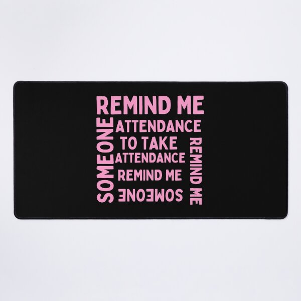 Item preview, Someone remind me to take attendance designed and sold by Harsh Katariya.