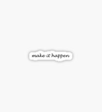 Make it Happen Sticker