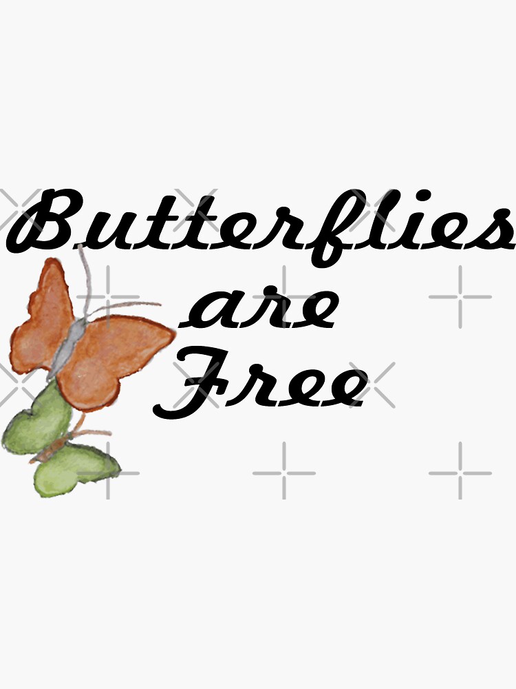 "Saying Butterflies are Free Butterfly Quote" Sticker for Sale by