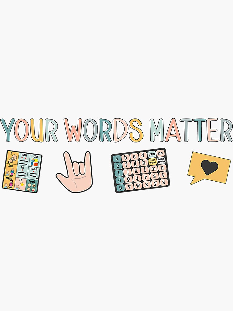 "Your Words Matter Aac Asl Speech Therapy Pathology Slp Aba Rbt Sign Language" Sticker for Sale