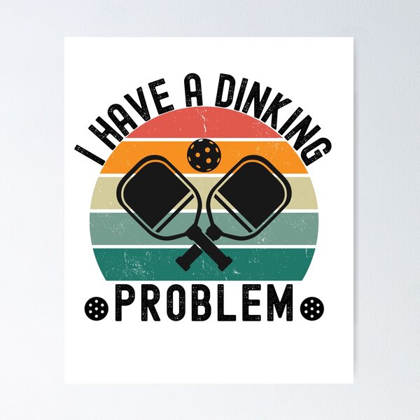 Item preview, I Have A Dinking Problem (Pickleball Lover Gift) designed and sold by i-longmanshop.