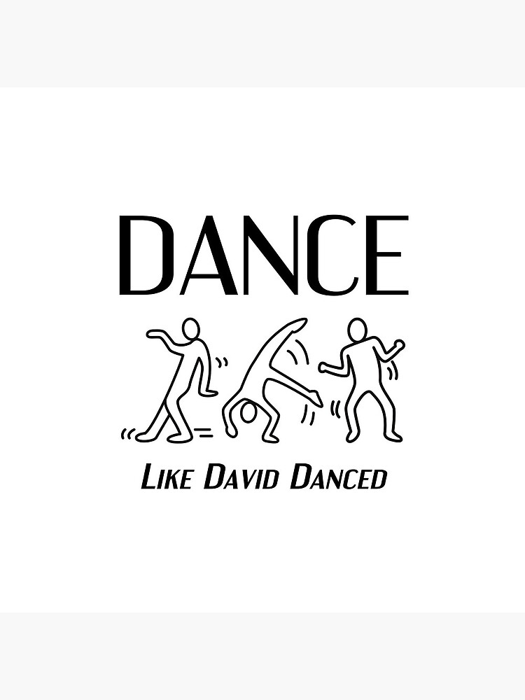 Dance like David danced Pin for Sale by PS11911