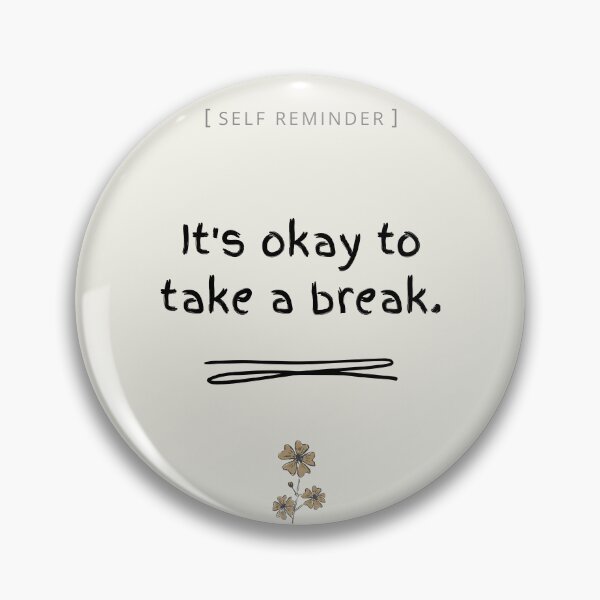 Item preview, It's okay to take a break designed and sold by unorthod0x.